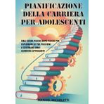 Pianificazione della Carriera per Adolescenti: Una Guida Passo dopo Passo per Esplorare le Tue Passioni e Costruire una Carriera Appagante