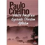 Piedra Irmağının Kıyısında Oturdum Ağladım - Paulo Coelho