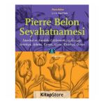 Pierre Belon Seyahatnamesi: İstanbul ve Anadolu Gözlemleri (1546-1549) / Antakya, Adana, Konya, Afyon, Kütahya, Bursa