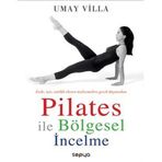 PILATES ILE BÖLGESEL İNCELME EVDE, İŞTE, TATILDE EKSTRA MALZEMELERE İHTİYAÇ DUYMADAN - UMAY VILLA