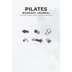 Pilates Workout Journal: Reformer & Mat Pilates Daily Log Book, Planner, and Notebook for Women, Men, Beginners, Seniors, Studio and Home Workouts | ... & Fitness Tracker | 6 x 9 inches 150 pages