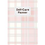 Pink & White Cover: Self-Care Planner for daily reflection, planning, and restoring your inner peace, to help you stay on top of your physical and mental well-being, 120 pages, Size 6” x 9”.