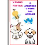 Pinte e aprenda o nome dos animais: os animais mais fofos do planeta