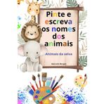 Pinte e escreva os nomes dos animais: Animais de várias espécies (Desenhos para pintar e colorir., Band 2)