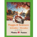 Pioggia di Benessere Settembre - Dicembre: Una frase al giorno, per 365/366 giorni, che ti possa portare un po' di serenità.