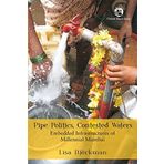 Pipe Politics, Contested Waters : Embedded Infrastructures of Millennial Mumbai