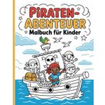 Piraten-Abenteuer Malbuch für Kinder: Einfache und schöne Designs, die kühn und einzigartig sind.