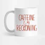 Pixxa Caffeine Is My Reckoning Kafein Kupa Bardak