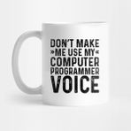 Pixxa Dont Make Me Use My Computer Programmer Voice Kupa Bardak
