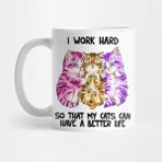 Pixxa I Work Hard So That My Cats Can Have A Better Life Kupa Bardak