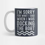 Pixxa I'm Sorry For What I Said When I Was Docking The Boat Kupa Bardak