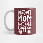 Pixxa Instant Mom Just Add Coffee Kupa Bardak
