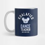 Pixxa Koalafied Dance Teacher Funny Gift Idea For Dance Teachers Kupa Bardak