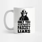Pixxa Only You Can Prevent Fascist Liars Kupa Bardak
