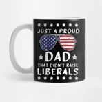 Pixxa Proud Dad That Didn't Raise Liberals Kupa Bardak