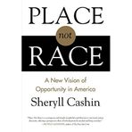 [Place, Not Race: A New Vision of Opportunity in America] [By: Cashin, Sheryll] [June, 2015]