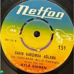 Plakantik Ayla Dikmen - Gençlik Gençlik / Sakın Karşımda Ağlama (45'lik Plak, Netfon 151)