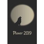 Planer 2019: Mit Wolf Cover Inklusive Verschiedener Kalender, To Do Liste, Kontakte, Organizer