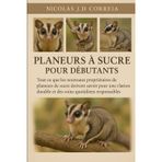Planeurs À Sucre Pour Débutants: Tout ce que les nouveaux propriétaires de planeurs de sucre doivent savoir pour une relation durable et des soins quotidiens responsables