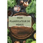 Planificateur de Menus : un planner complet de 12 mois pour organiser vos repas, gérer vos courses et suivre votre budget. Des listes de courses bien ... quotidien.: Manger bien et gagner du temps