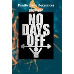 Planificateur d'exercices Phisique (fitness, musculation, cardio): mon agenda pour planifier mes exercices physique journalier afin d'atteindre mes objectifs. (NO DAYS OFF, Band 1)