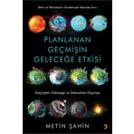 Planlanan Geçmişin Geleceğe Etkisi - Metin Şahin