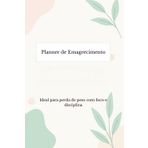 Planner de Emagrecimento: Ideal para perda de peso com foco e disciplina