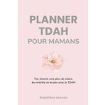 Planner TDAH Pour Mamans: Ton chemin vers plus de calme, de contrôle et de joie avec le TDAH