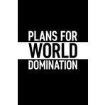 Plans For World Domination: 6 x 9 Blank Lined Journal with Funny Saying Black - Secret Santa Work Gag Gift for Men, Women, Friends, Office Employees, Coworkers, Boss