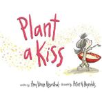 Plant a Kiss (Board Book) - Amy Krouse Rosenthal