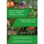 Plants, People and Culture in Tafea Province, Vanuatu Volume 1: Ol Plant, Pipol, mo Kalja blong Tafea