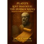 Plato's Lost Dialogue: The Hermocrates: Atlantis’ Forgotten Mysteries (Johnny Crumb Adventures, Band 4)