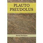PLAUTO: PSEUDOLUS: EDICIÓN BILINGÜE ADAPTADA PARA BACHILLERATO (Colección Roma Aeterna.Didáctica del Latín, Band 19)