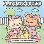 Playdate Cuties Coloring Book: Where Every Page Is a Playdate