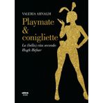Playmate & conigliette. La (bella) vita secondo Hugh Hefner (Ultra Icon)