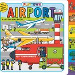 Playtown: Airport (revised edition): A Lift-the-Flap book