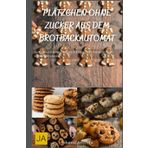Plätzchen ohne Zucker aus dem Brotbackautomat: Gesunde und leckere Rezepte für zuckerfreie Kekse - Einfach, schnell und köstlich