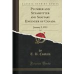 Plumber and Steamfitter and Sanitary Engineer of Canada, Vol. 5: January 2, 1911 (Classic Reprint)
