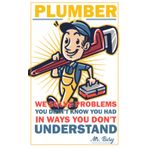 PLUMBER: WE SOLVE PROBLEMS YOU DIDN’T KNOW YOU HAD IN WAYS YOU DON’T UNDERSTAND (Jobs)