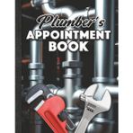 Plumber’s Appointment Book: Full Year with 52 weeks (undated), 15 min slots, Blank Months, Contacts, Notes, Plumber’s log book, Planner, Large Book with Clear easy to read gridlines