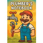 Plumber’s Notebook: 90 Lined Pages for Job Logs & Notes: Plumbing Journal & Planner for Professionals – Record Projects, Materials, Customer Details, ... & Shopping Lists – Perfect Gift for Plumbers