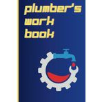 plumber's work book: A practical notebook for plumbers on the job. Track costs and materials, with ease, to help stay organised.