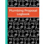Plumbing Proposal Logbook: 8.5 X 11 Inch 100 Pages Plumber Estimating Quote Journal, Job Estimate Record Book