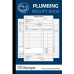 Plumbing Receipt Book: Plumbing Services Receipt Form | Plumber Receipt Forms | 50 Receipts (Single-Sided Sheets)