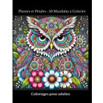 Plumes et Pétales : 50 Mandalas à Colorier: Un voyage apaisant à travers la beauté des hiboux et des fleurs