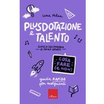 Plusdotazione e talento. Scuola secondaria di primo grado. Guida rapida per gli insegnanti (Le guide Erickson)