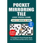 Pocket Puzzle Book: 240 Puzzles, Mirroring Tile, Great Logic Puzzle Game, A Compact and Travel Puzzle Book, 3 Levels: Easy Medium and Hard, Pocket size 4x6 Inches.