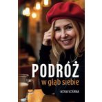Podróż w głąb siebie: Jak pokonać lęk, odnaleźć drogę do siebie - do wewnętrznego spokoju i zacząć od nowa