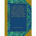 Poetical drifts of thought; or, problems of progress. Treating upon the mistakes of the church ... reconciliation of science and Christianity ... ... a number of fine poems on popular subjects ..