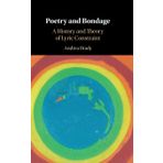 Poetry and Bondage: A History and Theory of Lyric Constraint